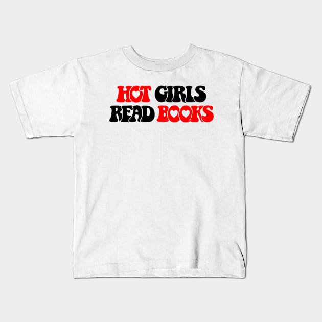 Hot Girls Read Books Funny Book Girl Kids T-Shirt by DjekaAtelier